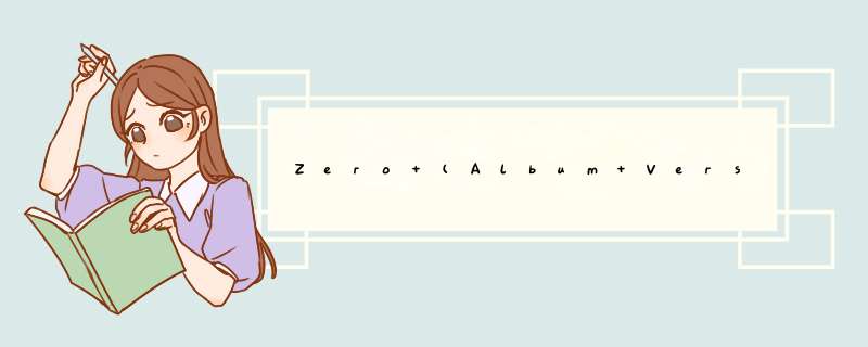 Zero (Album Version) 歌词,第1张